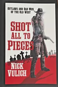 Shot All To Pieces by Nick Vulich Signed Copy Direct From Author - Picture 1 of 2