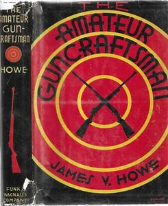 Amateur Guncraftsman by James V. Howe. N.Y. (1953) in dustjacket.  - Imagen 1 de 2