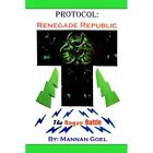 Protocol: Renegade Republic - Paperback / Softback New Goel, Mannan 01/08/2017