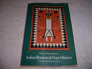 Indian Blankets and Their Makers by George Wharton James pb - Picture 1 of 3
