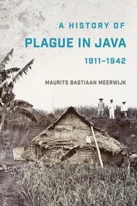 HISTORY OF PLAGUE IN JAVA 19111942 By Maurits Bastiaan Meerwijk (9781501766831) - Picture 1 of 4