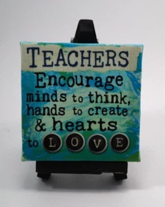 EE4 Teachers encourage minds to think hearts love CANVAS EASEL PLAQUE Art ganz - Picture 1 of 8