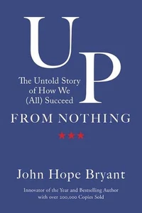 Aus dem Nichts auf: Die unerzählte Geschichte, wie wir (alle) erfolgreich sind von John Hope Bryant (E - Bild 1 von 1