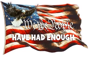 We the people have had Enough decal 24" x 15" - Picture 1 of 2