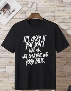 It's OK if You Don't Like Me Not Everyone has Good Taste T Shirt BLACK Attitude - Picture 1 of 8