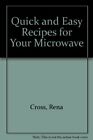 Quick and Easy Recipes for Your Microwave By Rena Cross