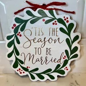 Christmas Wreath Ornament "Tis The Season to be Married" Wood MDF 4.25" NEW - Picture 1 of 13