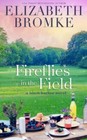 Fireflies in the Field : A Birch Harbor Novel by Elizabeth Bromke (2020,...