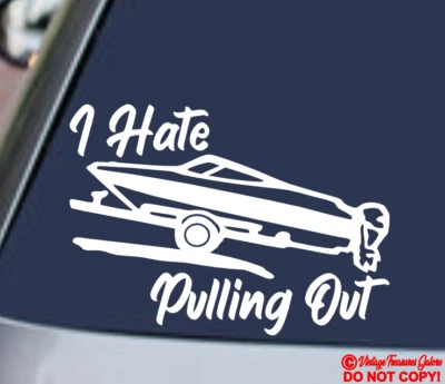 I HATE PULLING OUT Vinyl Decal Sticker Window Wall Bumper BOAT FISHING BOATING - Image 1 of 4