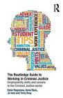 The Routledge Guide To Working In Criminal Justice: Employability Skills And...