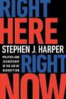 Signed By Author: Right Here, Right Now: Politics and..., Harper, Stephen