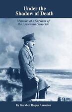 Under the Shadow of Death: Memoirs of a Survivor of the Armenian Genocide by Gar