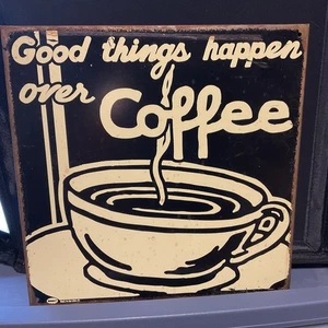 Good Things Happen Over Coffee Rustic/Vintage Mummert Metal Sign 11 1/4” (JM) - Picture 1 of 3