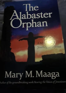 THE ALABASTER ORPHAN: A MYSTIC GIRL'S JOURNEY WITH JESUS - Picture 1 of 2