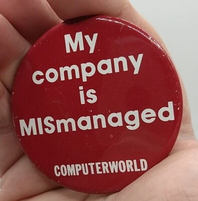 Vintage Computer World 2" Metal Pinback Button "My Company Is MISmanaged"  - Image 1 of 3