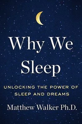Why We Sleep : Unlocking the Power of Sleep and Dreams by Matthew Walker 2017 HC - Image 1 of 1
