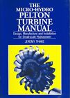 Micro-Hydro Pelton Turbine Manual: Desi... By Thake, Jeremy Paperback / Softback