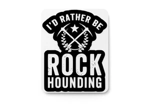 I'd Rather Be Rock Hounding | Cartel divertido para el hogar o la oficina - Imagen 1 de 4