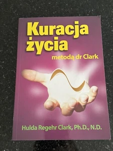 Kuracja Życia Metodą Dr Clark Parapsychologia Książka Po Polsku Polish Book - Picture 1 of 1