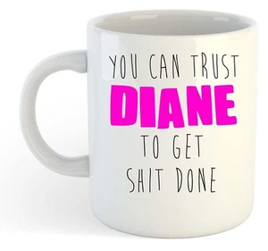 You Can Trust Diane To Get S--t Done - Taza de regalo con nombre divertido rosa - Imagen 1 de 1