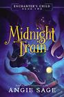 Enchanter's Child, Book Two: Midnight Train by Angie Sage (English) Hardcover Bo