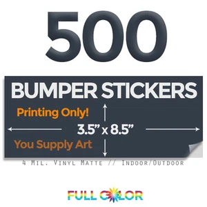 500 Custom Quality Vinyl BUMPER STICKERS; PRINT Only+ FREE Shipping (3.5 x 8.5) - Picture 1 of 1
