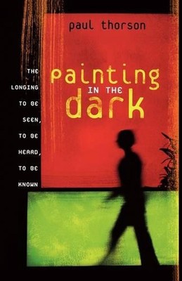 Painting in the Dark: The Longing to Be Seen,...