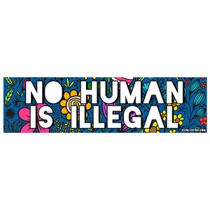 No Human Being is Illegal Bumper Sticker - [11'' x 3''] - Imagen 1 de 1