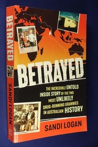 BETRAYED Sandi Logan DRUGRUNNING GRANNIES AUSTRALIAN TRUE CRIME Book - Picture 1 of 12