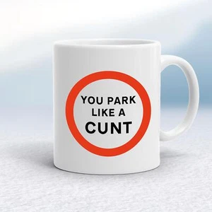 You Park Like A C*nt Mug - Picture 1 of 16