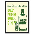 Quote Good Friends Advice Great Friends Gin Funny Alchohol Framed A4 Art Print