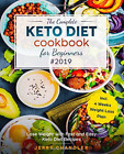 The Complete Keto Diet Cookbook For Beginners #2019: Lose Weight With Fast And E