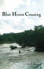 Blue Heron Crossing By James L. Ash *Excellent Condition*