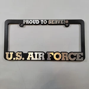 Proud To Serve! U.S. Air Force License Plate Frame Black Plastic Silver Letters - Picture 1 of 4