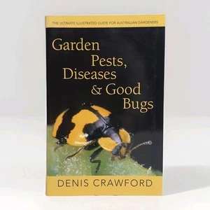 Garden Pests, Diseases and Good Bugs Denis Crawford For Australian Gardeners - Picture 1 of 10