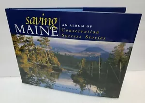 Saving Maine An Album of Conservation Success Stories by Bill Silliker Jr. HC - Picture 1 of 10