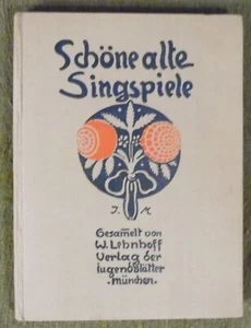 Schöne alte Singspiele , Wilhelm Lehnhoff , Verlag der Jugendblätter , HC , 1922 - Imagen 1 de 14