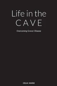 Life in the Cave: Overcoming Graves' Disease by Celia La Paglia (English) Paperb - Imagen 1 de 1