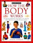 How the Body Works (How It Works) - Paperback By Parker, Steve - VERY GOOD