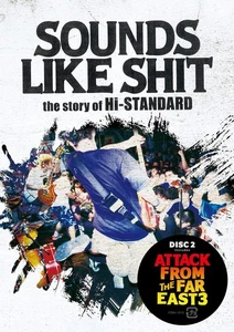 SOUNDS LIKE SHIT the story of Hi-STANDARD / ATTACK FROM THE FAR EAST 3 [DVD] - Imagen 1 de 1