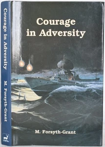 COURAGE IN ADVERSITY. Forsyth-Grant. WW2 Royal Navy Arctic Convoy, West Africa - Picture 1 of 6