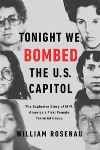 Tonight We Bombed the U.S. Capitol: The Explosive Story of M19, America's First  - Bild 1 von 1