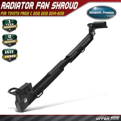 Upper Plastic Radiator Cooling Fan Shroud for Toyota Prius C 2012-2019 L4 1.5L - Image 1 of 4