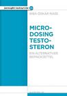 Microdosing Testosteron | Biba Oskar Nass | Ein alternativer Beipackzettel