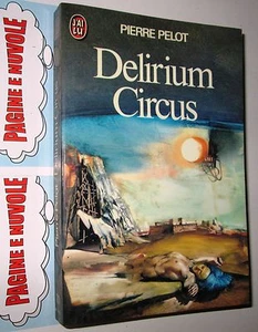 Pelot - DELIRIUM CIRCUS - Ed. j'ai lu - sf auf Französisch (7°) - Bild 1 von 1