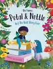 The Fairies - Petal & Nettle and The Best Story Ever A children's picture boo...