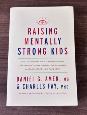 Raising Mentally Strong Kids by MD Daniel G. Amen and Charles Fay PhD, Paperback