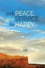 Seek Peace. Give Service. Be Happy by Steiner 9798989906611 | Brand New