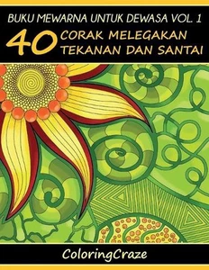 Buku Mewarna Untuk Dewasa Vol. 1: 40 Corak Melegakan Tekanan Dan Santai by Color - Picture 1 of 1