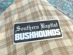 Southern Baptitst Bushhounds Rock Band Autoaufkleber Aufkleber 6,5" - Bild 1 von 2
